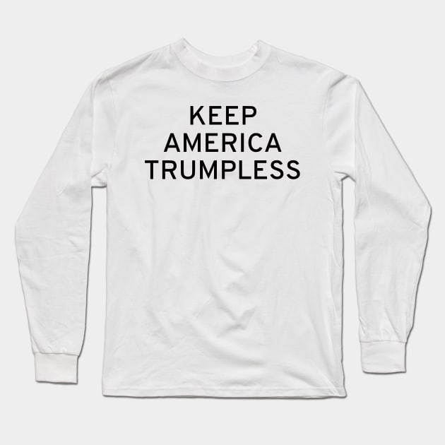 Keep America Trumpless Long Sleeve T-Shirt by dikleyt